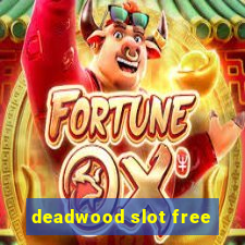 deadwood slot free