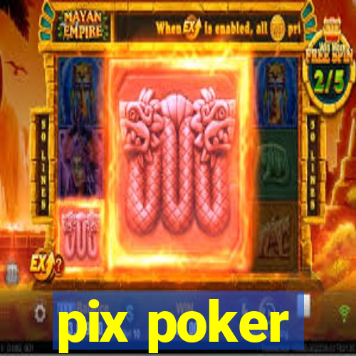 pix poker