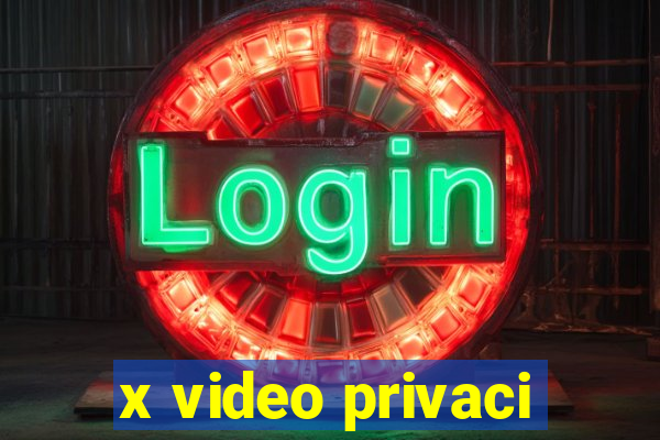 x video privaci