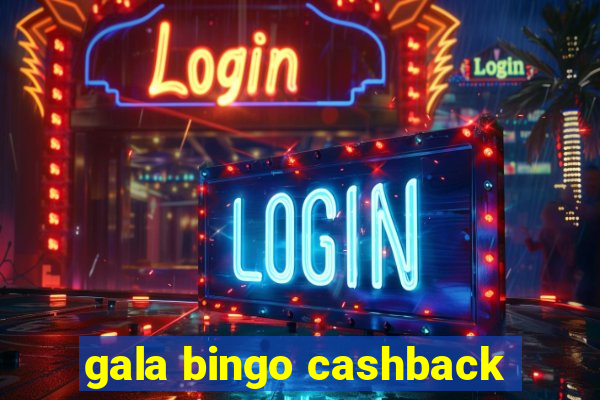 gala bingo cashback