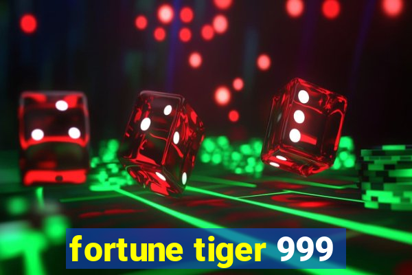 fortune tiger 999