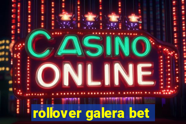 rollover galera bet