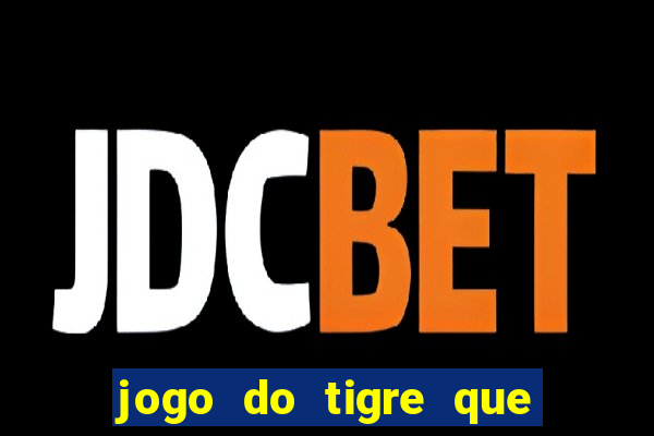 jogo do tigre que n?o precisa depositar