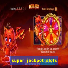 super jackpot slots paga mesmo