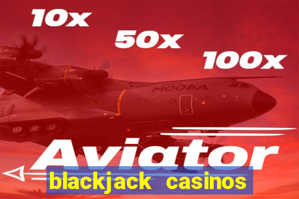 blackjack casinos online -onlinecasinosdeutschland.com