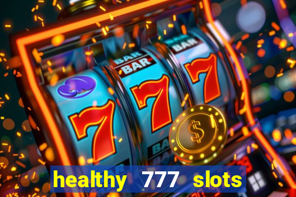 healthy 777 slots paga mesmo