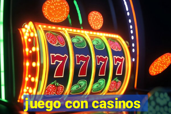 juego con casinos