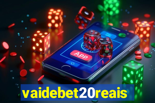 vaidebet20reais