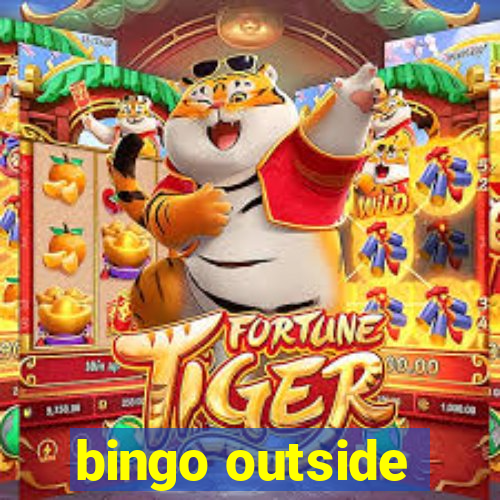 bingo outside