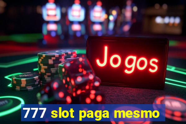 777 slot paga mesmo