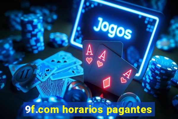 9f.com horarios pagantes