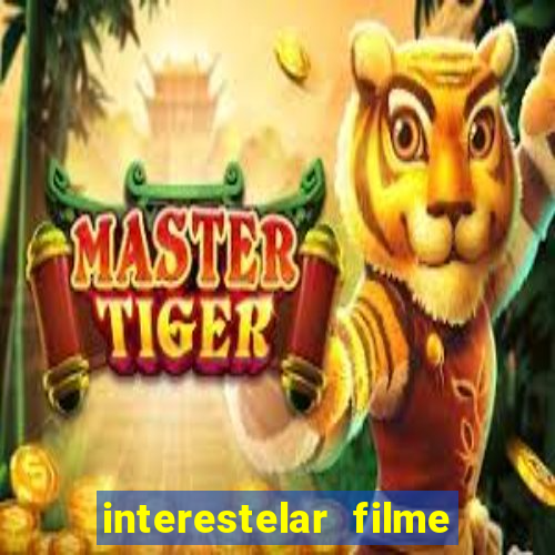 interestelar filme completo dublado google drive interestelar filme