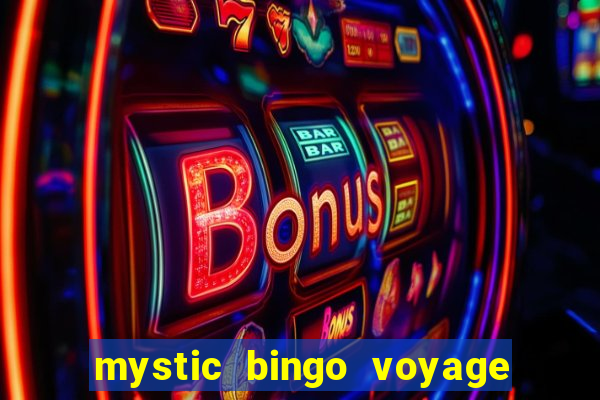 mystic bingo voyage como sacar dinheiro