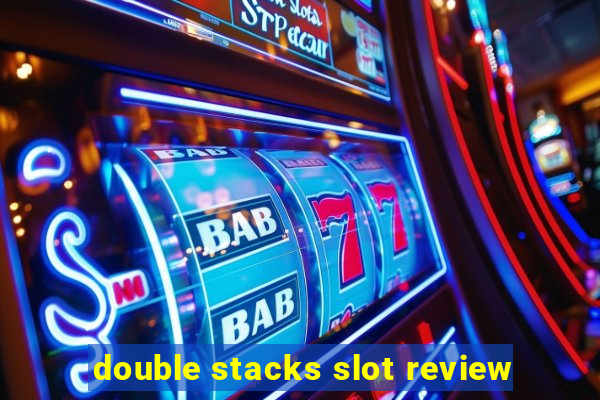 double stacks slot review