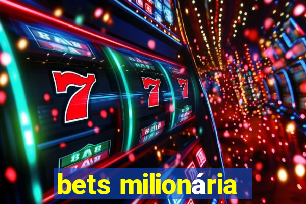 bets milionária