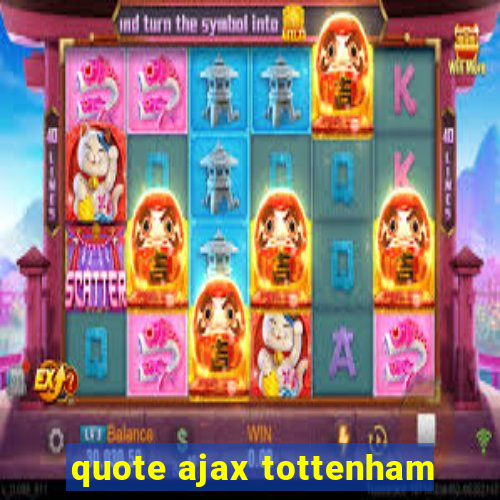 quote ajax tottenham