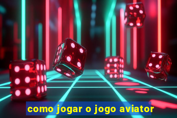 como jogar o jogo aviator