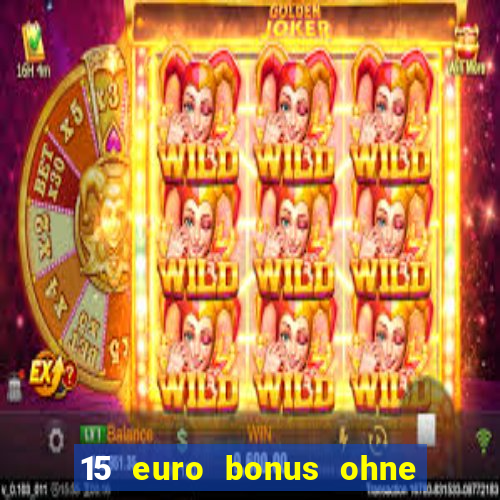 15 euro bonus ohne einzahlung casino 2021