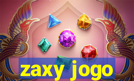 zaxy jogo