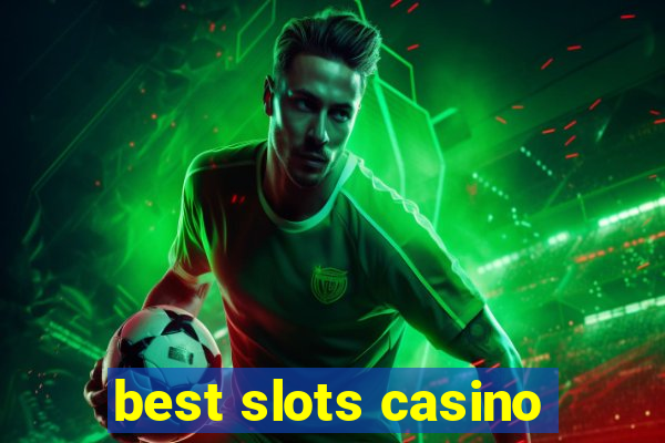 best slots casino