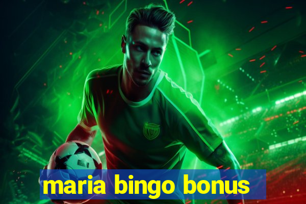 maria bingo bonus