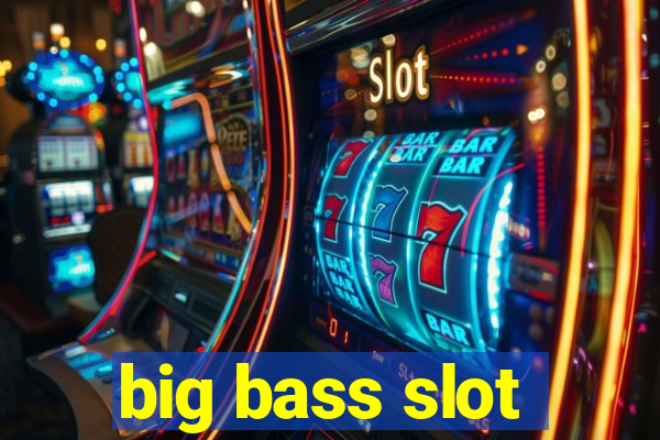 big bass slot