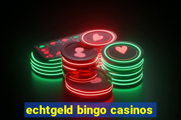 echtgeld bingo casinos