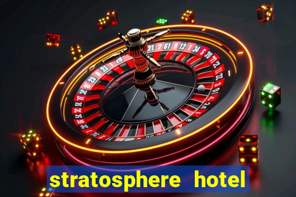 stratosphere hotel and casino vegas