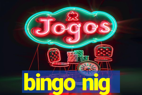 bingo nig