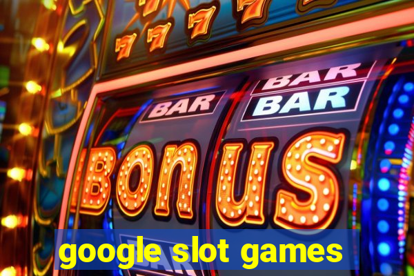 google slot games