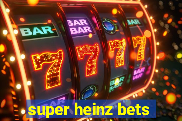 super heinz bets