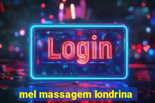 mel massagem londrina