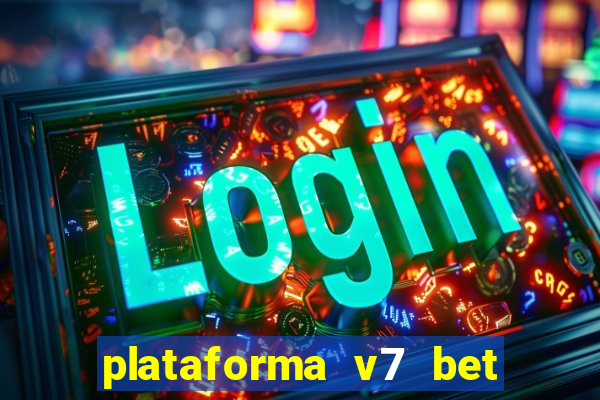 plataforma v7 bet paga mesmo