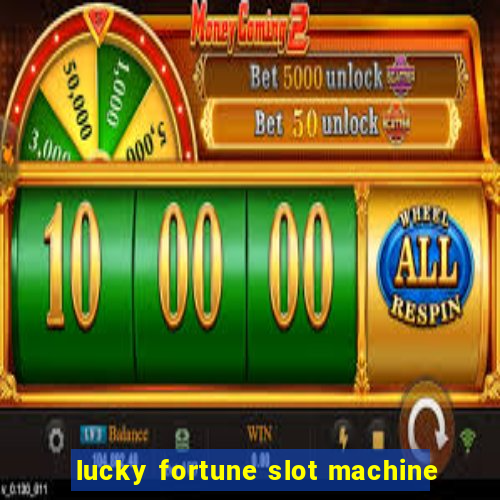 lucky fortune slot machine