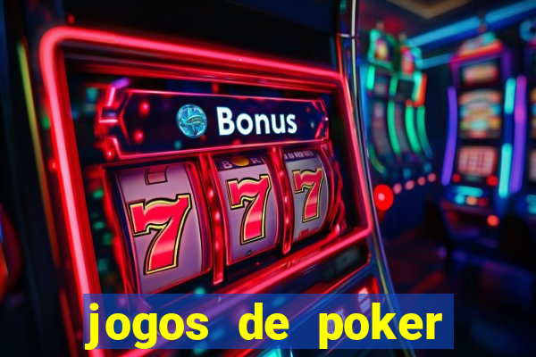 jogos de poker online dinheiro real