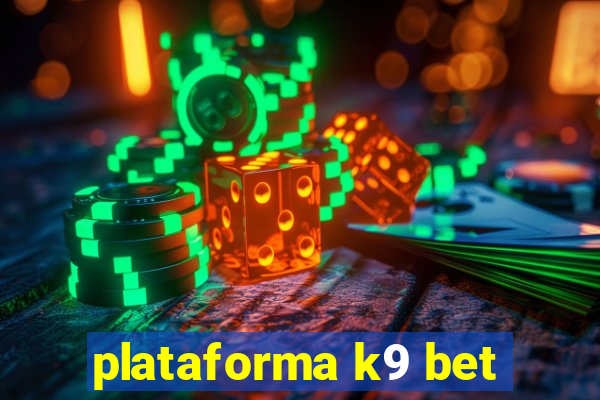 plataforma k9 bet