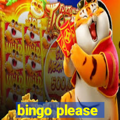 bingo please