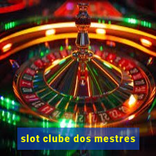 slot clube dos mestres