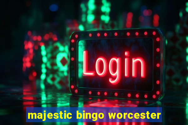 majestic bingo worcester