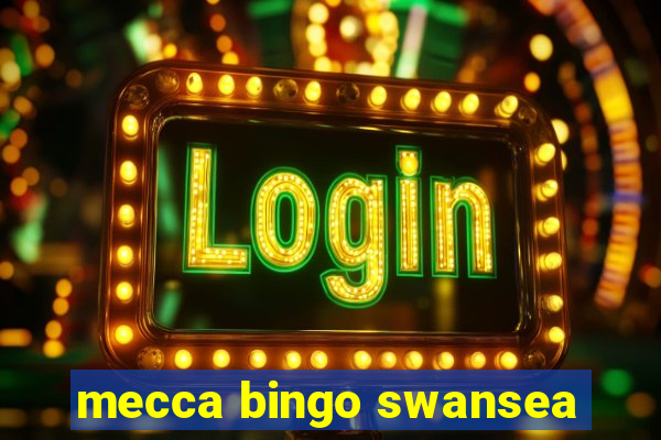 mecca bingo swansea