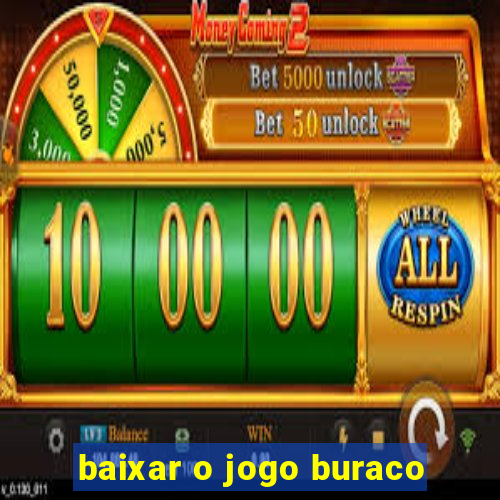 baixar o jogo buraco