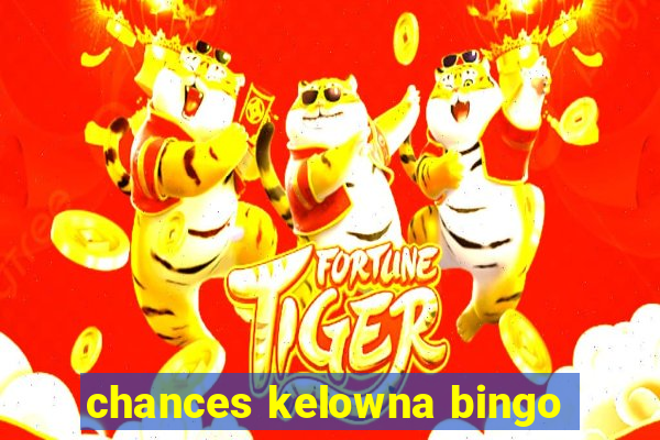 chances kelowna bingo