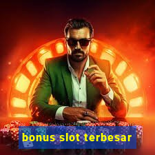 bonus slot terbesar