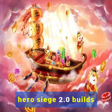 hero siege 2.0 builds