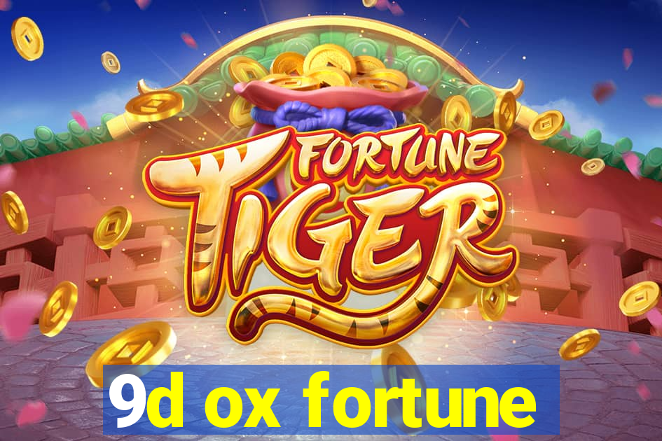 9d ox fortune