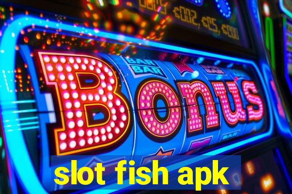 slot fish apk