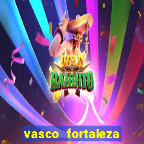 vasco fortaleza onde assistir