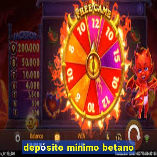 depósito minimo betano