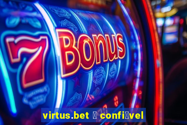 virtus.bet 茅 confi谩vel