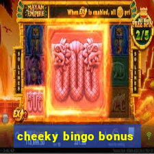 cheeky bingo bonus